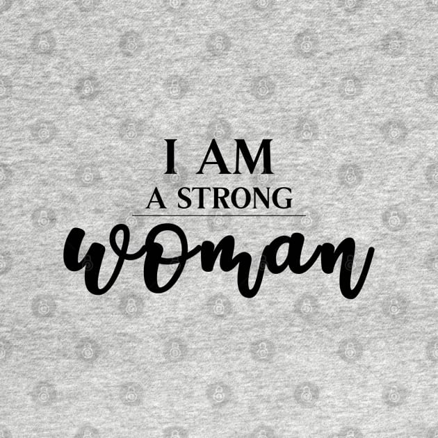 I Am A Strong Woman - Black on White by VicEllisArt